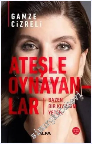 Ateşle Oynayanlar - Bazen Bir Kıvılcım Yeter -