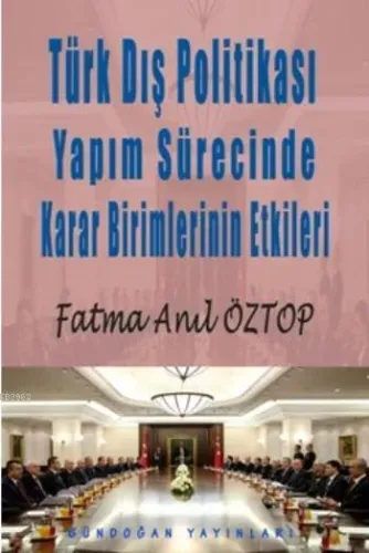 Türk Dış Politikası Yapım Sürecinde Karar Birimlerinin Etkileri