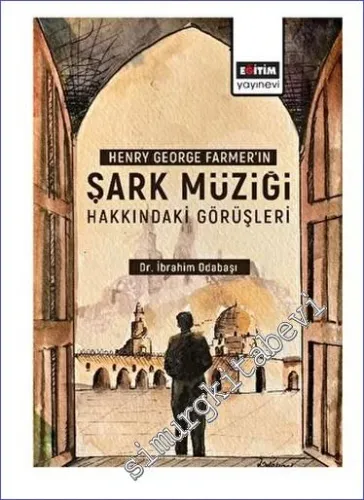Henry George Farmer'ın Şark Müziği Hakkındaki Görüşleri -         2022