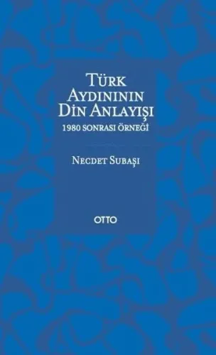 Türk Aydınının Din Anlayışı; 1980 Sonrası Örneği