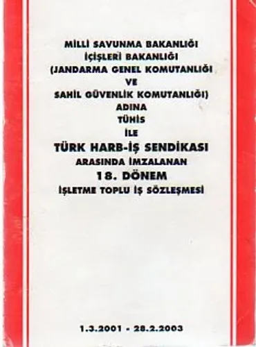 Milli Savunma Bakanlığı İçişleri Bakanlığı Adına Tühis İle Türk Harb-İş Sendikası Arasında İmzalanan 18.Dönem İşletme Toplu İş Sözleşmesi