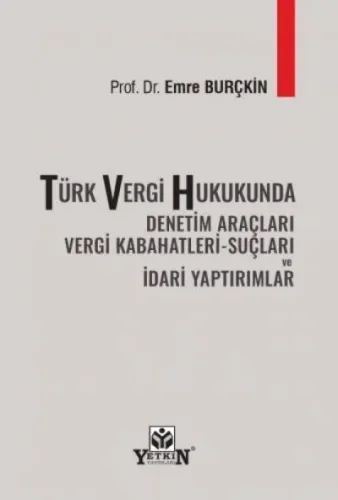 Türk Vergi Hukukunda Denetim Araçları Vergi Kabahatleri Suçları ve İdari Yaptırımlar