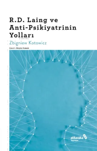 R.D. Laing ve Anti-Psikiyatrinin Yolları