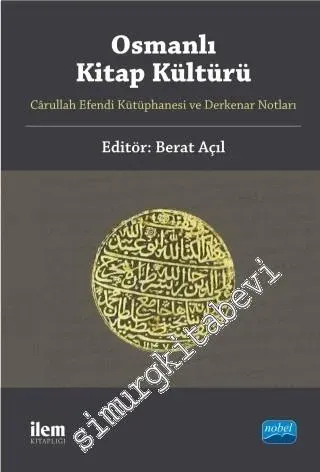 Osmanlı Kitap Kültürü: Cârullah Efendi Kütüphanesi ve Derkenar Notları -