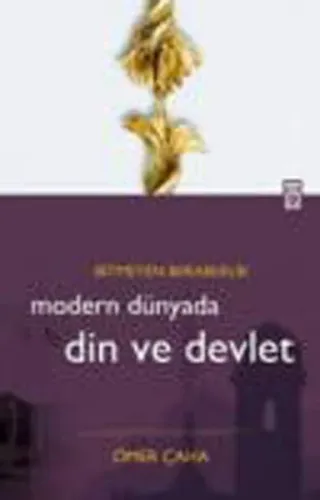 Modern Dünyada Din ve Devlet; Bitmeyen Beraberlik