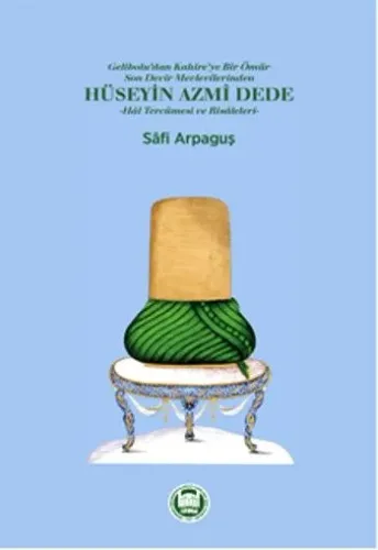 Hüseyin Azmi Dede  Hal Tercümesi ve Risaleleri