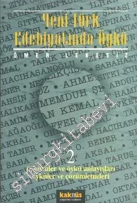 Yeni Türk Edebiyatında Öykü 2: Öykücüler ve Öykü Anlayışları Öyküleri ve Çözümlemeleri  -        1998
