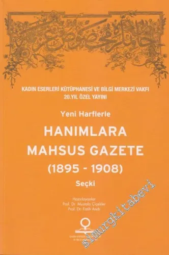 Yeni Harflerle Hanımlara Mahsus Gazete ( 1895- 1908 ) Seçki -