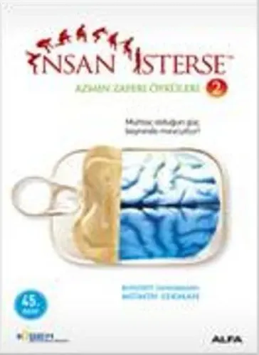 İnsan İsterse - Azmin Zaferi Öyküleri 2; Muhtaç Olduğun Güç Beyninde Mevcuttur!
