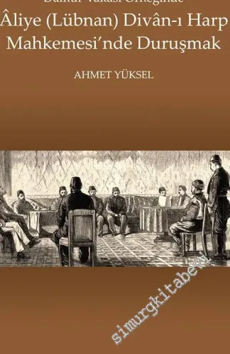 Damur Vakası Örneğinde Aliye (Lübnan) Divan-ı Harp Mahkemesi'nde Duruş