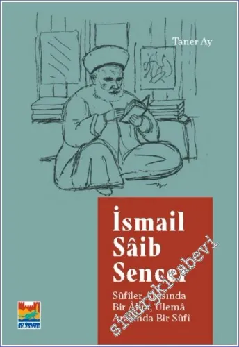 İsmail Saib Sencer: Sufiler Arasında Bir Alim Ulema Arasında Bir Sufi -        2023