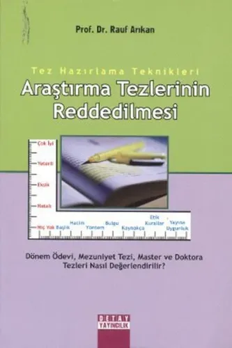 Araştırma Tezlerinin Reddedilmesi; Tez Hazırlama Teknikleri