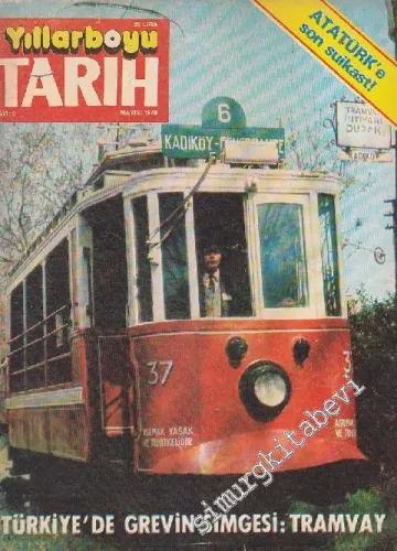 Yıllarboyu Tarih Dergisi - Dosya: Türkiye'de Grevin Simgesi: Tramvay - Sayı: 5  2  2  Mayıs