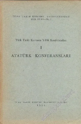 Türk Tarih Kurumu Yıllık Konferansları / Atatürk Konferansları 1: 1963 -