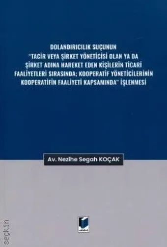 Dolandırıcılık Suçunun "Tacir veya Şirket Yöneticisi Olan ya da Şirket Adına Hareket Eden Kişilerin Ticari Faaliyetleri Sırasında; Kooperatif Yöneticilerinin Kooperatifin Faaliyeti Kapsamında"