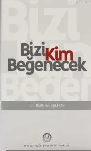 Bizi Kim Beğenecek