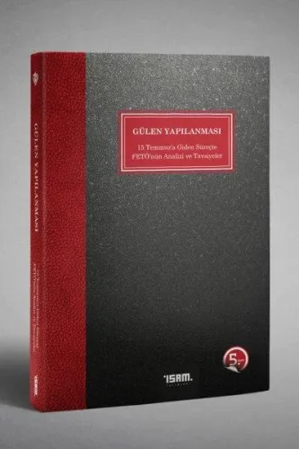 Gülen Yapılanması 15 Temmuza Giden Süreçte Fetönün Analizi ve Tavsiyeler