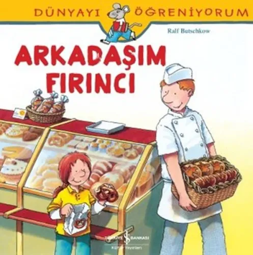 Arkadaşım Fırıncı; Dünyayı Öğreniyorum