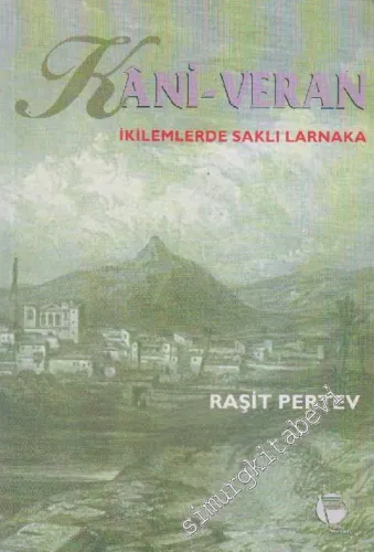 Kani-Veran: Kani - Veran İkilemlerde Saklı Larnaka - Uzun Şiir (Kıbrıslı Türkçe Sözlük ve Açıklamalarla) -         1999