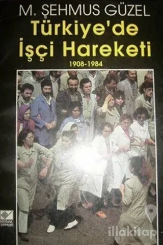 Türkiye'de İşçi Hareketi 1908-1984