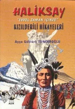 Haliksay: “Evvel Zaman İçinde” Kızılderili Hikayeleri -         2000