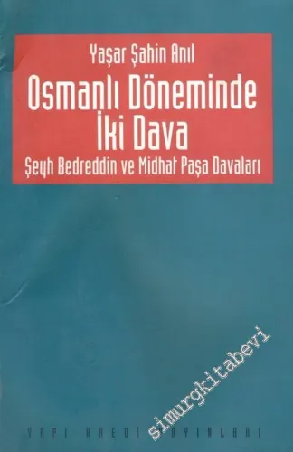 Osmanlı Döneminde İki Dava: Şeyh Bedreddin ve Midhat Paşa Davaları -        1995