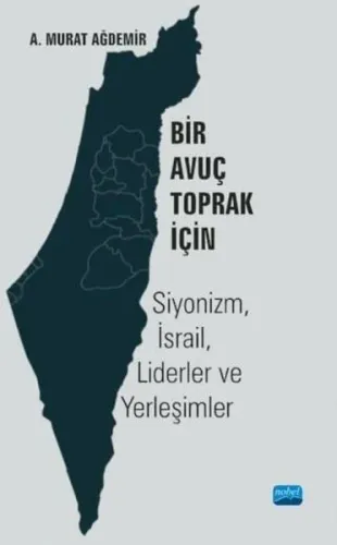 Bir Avuç Toprak İçin: Siyonizm - İsrail - Liderler ve Yerleşimler