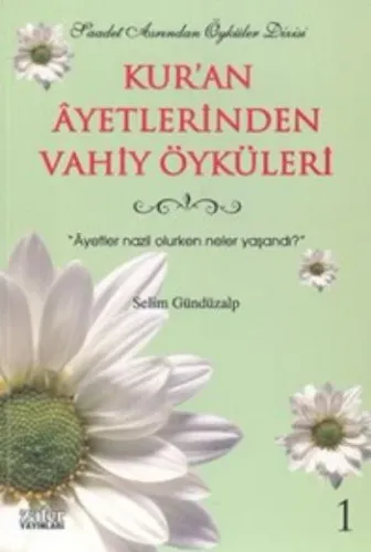 Kur'an Ayetlerinden Vahiy Öyküleri - 1
