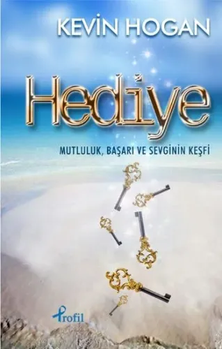 Hediye; Mutluluk, Başarı ve Sevginin Keşfi