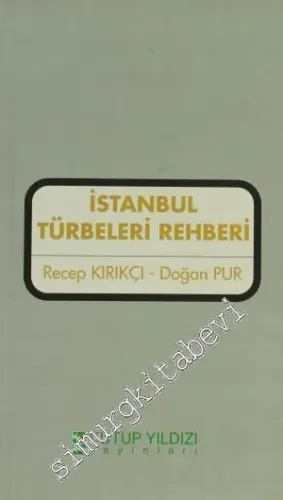 İstanbul Türbeleri Rehberi ve Diğer Ziyaret Yerleri Rehberi -