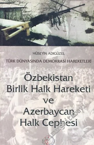 Türk Dünyasında Demokrasi Hareketleri: Özbekistan Birlik Halk Hareketi ve Azerbaycan Halk Cephesi -        2000
