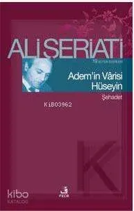 Adem'in Vârisi Hüseyin; Bütün Eserleri 19 - Şehadet