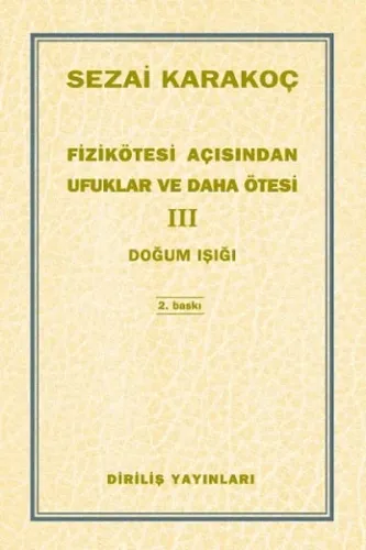 Fizikötesi Açısından Ufuklar ve Daha Ötesi 3; Doğum Işığı
