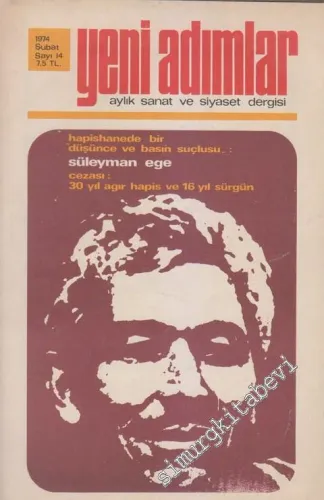 Yeni Adımlar Aylık Sanat ve Siyaset Dergisi - Dosya: Hapishanede Bir Düşünce ve Basın Suçlusu: Süleyman Ege Cezası: 30 Yıl Ağır Hapis ve 16 Yıl Sürgün - Sayı: 14      Şubat