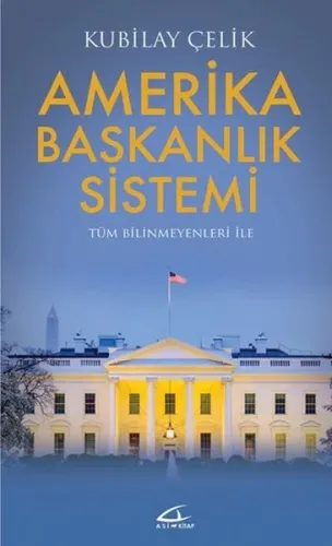 Tüm Bilinmeyenleri ile Amerika Başkanlık Sistemi