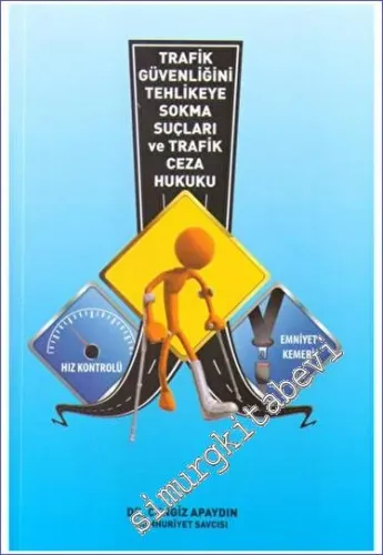 Trafik Güvenliğini Tehlikeye Sokma Suçları ve Trafik Ceza Hukuku -        2023