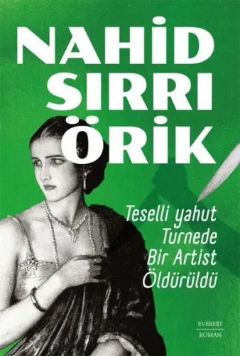 Teselli Yahut Turnede Bir Artist Öldürüldü Nahid Sırrı Örik