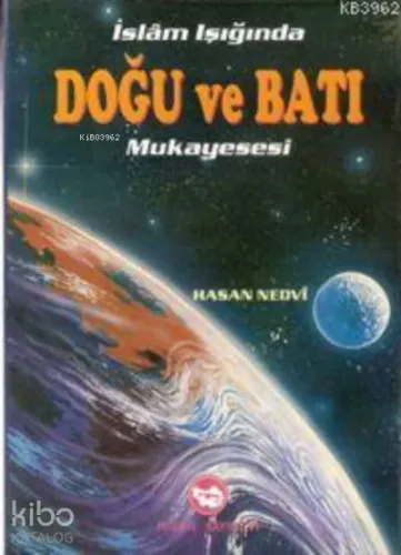 İslam Işığında Doğu ve Batı Mukayesesi Ebu`l Hasan Ali En-Nedvi