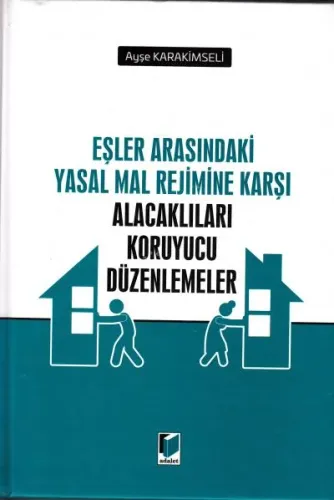 Eşler Arasındaki Yasal Mal Rejimine Karşı Alacakları Koruyucu Düzenlemeler