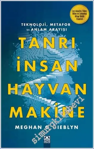 Tanrı İnsan Hayvan Makine : Teknoloji Metafor ve Anlam Arayışı -         2023