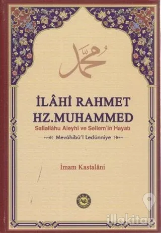 İlahi Rahmet Hz. Muhammed Sallallahu Aleyhi ve Sellem'in Hayatı (Ciltli)