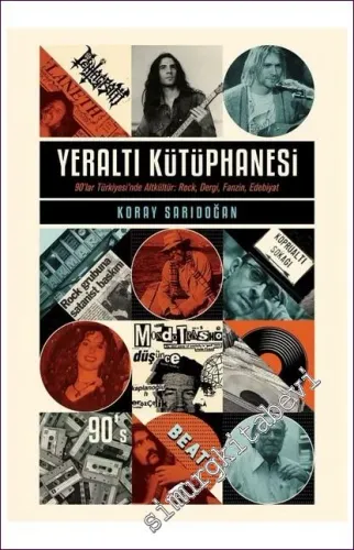 Yeraltı Kütüphanesi: 90'lar Türkiyesi'nde Altkültür: Rock Dergi Fanzin Edebiyat -        2020
