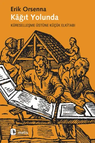 Kâğıt Yolunda; Küreselleşme Üstüne Küçük Elkitabı