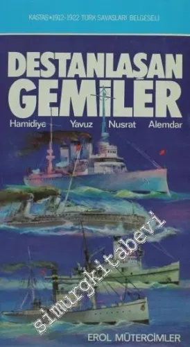 Destanlaşan Gemiler : Hamidiye - Yavuz - Nusrat - Alemdar -         2022