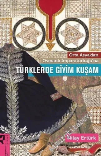 Orta Asya'dan Osmanlı İmparatorluğu'na Türklerde Giyim Kuşam -