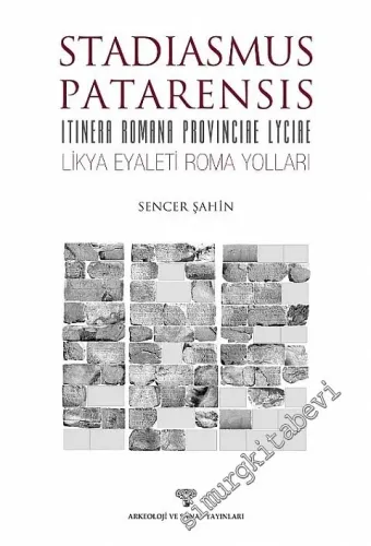Stadiasmus Patarensis: Likya Eyaleti Roma Yolları = Itinera Romana Provinciae Lyciae -        2014