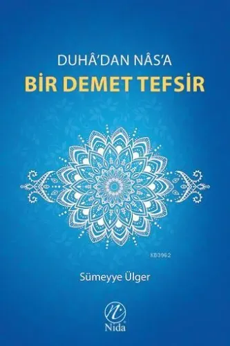 Duhâ'dan Nâs'a Bir Demet Tefsir