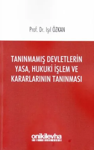 Tanınmamış Devletlerin Yasa, Hukuki İşlem ve Kararlarının Tanınması
