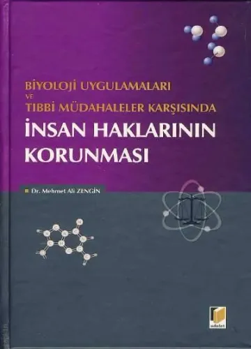 Biyoloji Uygulamaları ve Tıbbi Müdahaleler Karşısında  İnsan Haklarının Korunması