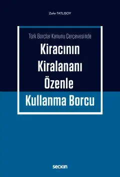 Kiracının Kiralananı Özenle Kullanma Borcu